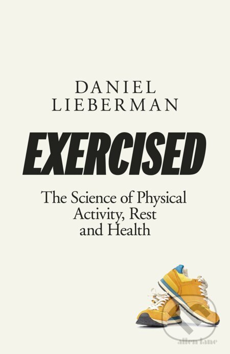 Kniha: Exercised (Daniel E. Lieberman). Allen Lane, 2020 Kniha: Exercised (Daniel E. Lieberman). Allen Lane, 2020