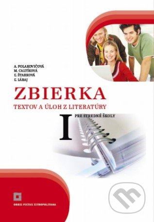 Kniha: Zbierka textov a úloh z literatúry pre stredné školy I (Alena Polakovičová, Ľubica Štarková, Ľubomír Lábaj a Milada Caltíková). Orbis Pictus Istropolitana, 2020 Kniha: Zbierka textov a úloh z literatúry pre stredné školy I (Alena Polakovičová, Ľubica Štarková, Ľubomír Lábaj a Milada Caltíková). Orbis Pictus Istropolitana, 2020