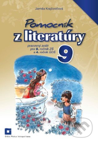 Kniha: Pomocník z literatúry 9 pre 9. ročník ZŠ a 4. ročník GOŠ (pracovný zošit) (Jarmila Krajčovičová). Orbis Pictus Istropolitana, 2020 Kniha: Pomocník z literatúry 9 pre 9. ročník ZŠ a 4. ročník GOŠ (pracovný zošit) (Jarmila Krajčovičová). Orbis Pictus Istropolitana, 2020