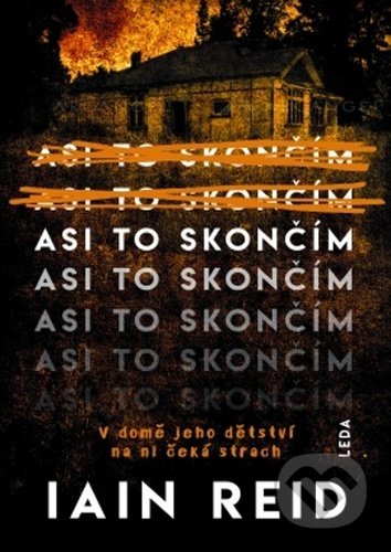 Kniha: Asi to skončím (Iain Reid). Leda, 2020 Kniha: Asi to skončím (Iain Reid). Leda, 2020