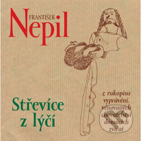 Audiokniha: Střevíce z lýčí (František Nepil). Český rozhlas, 2014 Audiokniha: Střevíce z lýčí (František Nepil). Český rozhlas, 2014