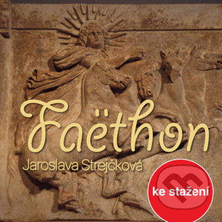 Audiokniha: Faëthon (Jaroslava Strejčková). Český rozhlas, 2014 Audiokniha: Faëthon (Jaroslava Strejčková). Český rozhlas, 2014