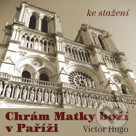 Audiokniha: Chrám Matky Boží v Paříži (Victor Hugo). Český rozhlas, 2014 Audiokniha: Chrám Matky Boží v Paříži (Victor Hugo). Český rozhlas, 2014