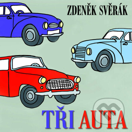 Audiokniha: Tři auta (Zdeněk Svěrák). , 2016 Audiokniha: Tři auta (Zdeněk Svěrák). , 2016