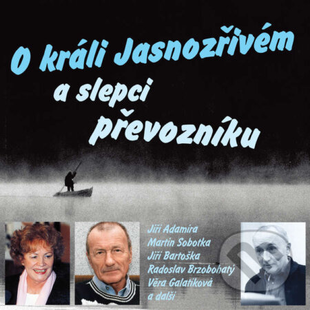 Audiokniha: O králi Jasnozřivém a slepci převozníku (Karel Šiktanc). Český rozhlas, 2016 Audiokniha: O králi Jasnozřivém a slepci převozníku (Karel Šiktanc). Český rozhlas, 2016