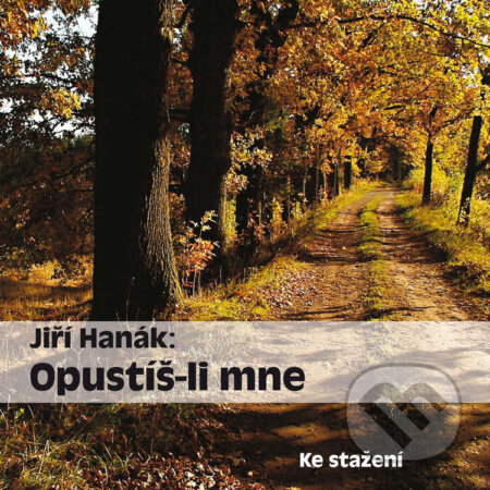 Audiokniha: Opustíš-li mne (Jiří Hanák). , 2016 Audiokniha: Opustíš-li mne (Jiří Hanák). , 2016
