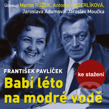 Audiokniha: Babí léto na modré vodě (František Pavlíček). Český rozhlas, 2014 Audiokniha: Babí léto na modré vodě (František Pavlíček). Český rozhlas, 2014