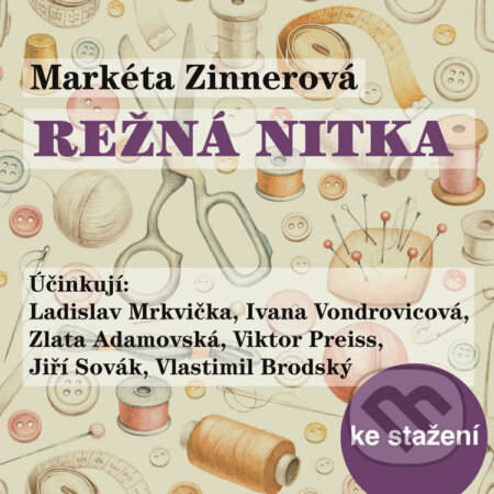 Audiokniha: Režná nitka (Markéta Zinnerová). Český rozhlas, 2014 Audiokniha: Režná nitka (Markéta Zinnerová). Český rozhlas, 2014