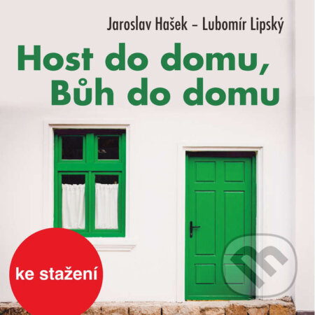Audiokniha: Host do domu, Bůh do domu (Jaroslav Hašek a Lubomír Lipský). , 2014 Audiokniha: Host do domu, Bůh do domu (Jaroslav Hašek a Lubomír Lipský). , 2014