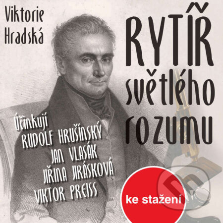 Audiokniha: Rytíř světlého rozumu (Viktorie Hradská). Český rozhlas, 2014 Audiokniha: Rytíř světlého rozumu (Viktorie Hradská). Český rozhlas, 2014