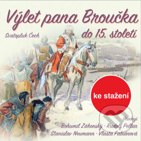 Audiokniha: Výlet pana Broučka do 15.století (Svatopluk Čech). Český rozhlas, 2014 Audiokniha: Výlet pana Broučka do 15.století (Svatopluk Čech). Český rozhlas, 2014