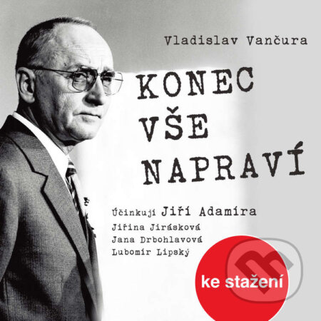 Audiokniha: Konec vše napraví (Vladislav Vančura). , 2014 Audiokniha: Konec vše napraví (Vladislav Vančura). , 2014