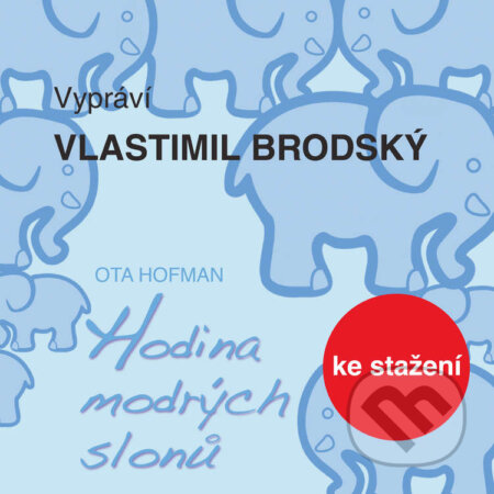 Audiokniha: Hodina modrých slonů (Ota Hofman). Český rozhlas, 2014 Audiokniha: Hodina modrých slonů (Ota Hofman). Český rozhlas, 2014