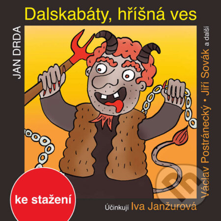 Audiokniha: Dalskabáty, hříšná ves aneb Zapomenutý čert (Jan Drda). Český rozhlas, 2014 Audiokniha: Dalskabáty, hříšná ves aneb Zapomenutý čert (Jan Drda). Český rozhlas, 2014