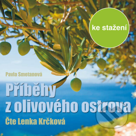 Audiokniha: Příběhy z olivového ostrova (Pavla Smetanová). Český rozhlas, 2014 Audiokniha: Příběhy z olivového ostrova (Pavla Smetanová). Český rozhlas, 2014