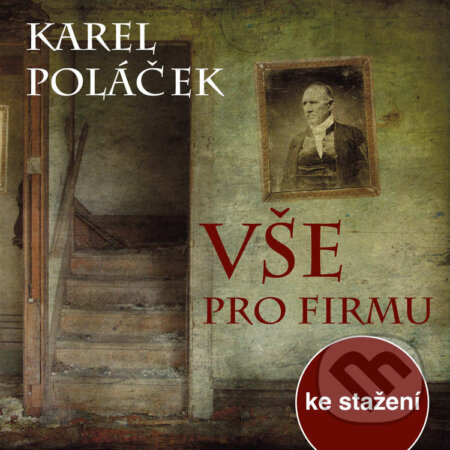 Audiokniha: Vše pro firmu (Karel Poláček). Český rozhlas, 2017 Audiokniha: Vše pro firmu (Karel Poláček). Český rozhlas, 2017