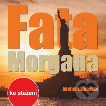 Audiokniha: Fata Morgana (Michal Lázňovský). , 2017 Audiokniha: Fata Morgana (Michal Lázňovský). , 2017