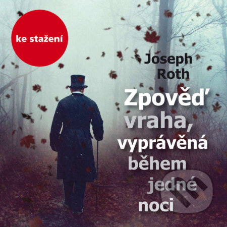Audiokniha: Zpověď vraha, vyprávěná během jedné noci (Joseph Roth). Český rozhlas, 2017 Audiokniha: Zpověď vraha, vyprávěná během jedné noci (Joseph Roth). Český rozhlas, 2017