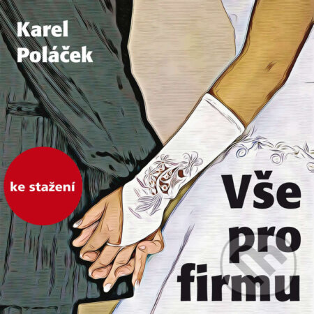 Audiokniha: Vše pro firmu (Karel Poláček). Český rozhlas, 2017 Audiokniha: Vše pro firmu (Karel Poláček). Český rozhlas, 2017