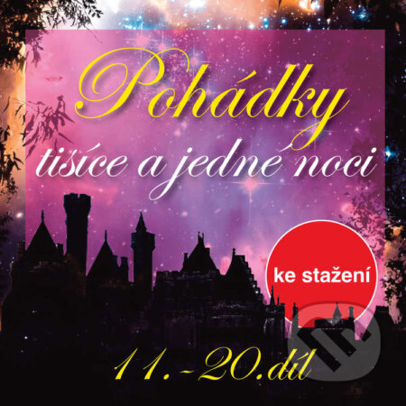 Audiokniha: Pohádky tisíce a jedné noci 11-20 (anonym (pro Dilia)). , 2017 Audiokniha: Pohádky tisíce a jedné noci 11-20 (anonym (pro Dilia)). , 2017