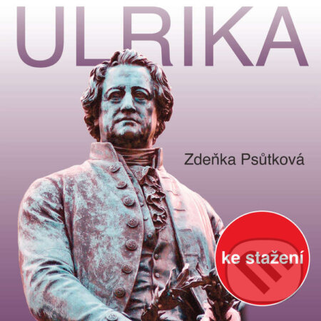 Audiokniha: Ulrika (Zdeňka Psůtková). , 2018 Audiokniha: Ulrika (Zdeňka Psůtková). , 2018