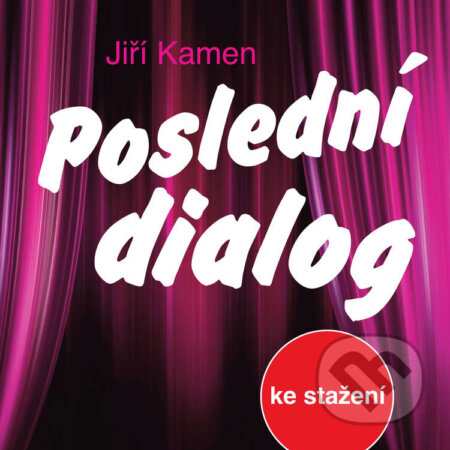 Audiokniha: Poslední dialog (Jiří Kamen). Český rozhlas, 2018 Audiokniha: Poslední dialog (Jiří Kamen). Český rozhlas, 2018