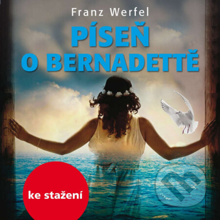 Audiokniha: Píseň o Bernadettě (Franz Werfel). Český rozhlas, 2018 Audiokniha: Píseň o Bernadettě (Franz Werfel). Český rozhlas, 2018