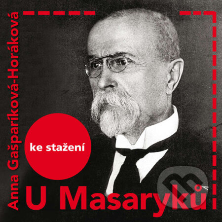 Audiokniha: U Masaryků (Anna Horáková-Gašparíková). Český rozhlas, 2018 Audiokniha: U Masaryků (Anna Horáková-Gašparíková). Český rozhlas, 2018