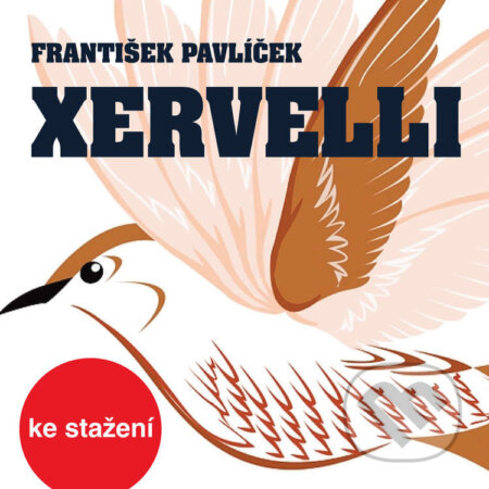 Audiokniha: Xervelli (František Pavlíček). Český rozhlas, 2014 Audiokniha: Xervelli (František Pavlíček). Český rozhlas, 2014