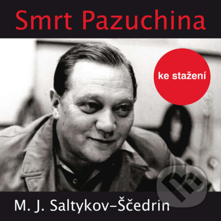 Audiokniha: Smrt Pazuchina (Michail Jevgrafovič Saltykov-Ščedrin). , 2014 Audiokniha: Smrt Pazuchina (Michail Jevgrafovič Saltykov-Ščedrin). , 2014