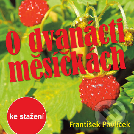 Audiokniha: O dvanácti měsíčkách (Božena Němcová). Český rozhlas, 2018 Audiokniha: O dvanácti měsíčkách (Božena Němcová). Český rozhlas, 2018