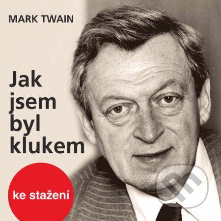 Audiokniha: Jak jsem byl klukem (Mark Twain). Český rozhlas, 2014 Audiokniha: Jak jsem byl klukem (Mark Twain). Český rozhlas, 2014