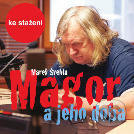 Audiokniha: Magor a jeho doba (Marek Švehla). Český rozhlas, 2014 Audiokniha: Magor a jeho doba (Marek Švehla). Český rozhlas, 2014