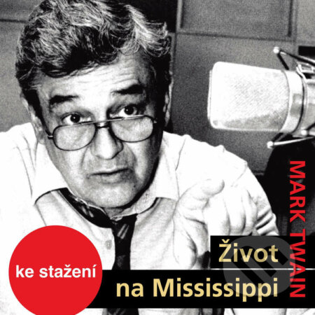 Audiokniha: Život na Mississippi (Mark Twain). Český rozhlas, 2014 Audiokniha: Život na Mississippi (Mark Twain). Český rozhlas, 2014