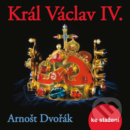Audiokniha: Král Václav IV. (Arnošt Dvořák). , 2018 Audiokniha: Král Václav IV. (Arnošt Dvořák). , 2018