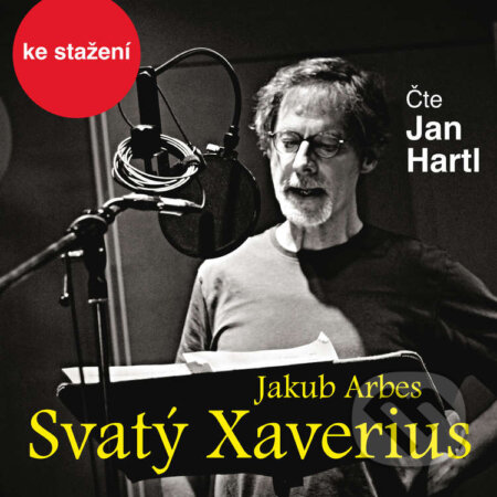 Audiokniha: Svatý Xaverius (Jakub Arbes). Český rozhlas, 2014 Audiokniha: Svatý Xaverius (Jakub Arbes). Český rozhlas, 2014