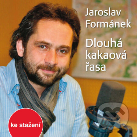Audiokniha: Dlouhá kakaová řasa (Jaroslav Formánek). Český rozhlas, 2014 Audiokniha: Dlouhá kakaová řasa (Jaroslav Formánek). Český rozhlas, 2014