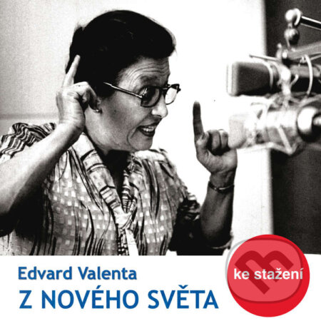 Audiokniha: Z nového světa (Edvard Valenta). , 2018 Audiokniha: Z nového světa (Edvard Valenta). , 2018