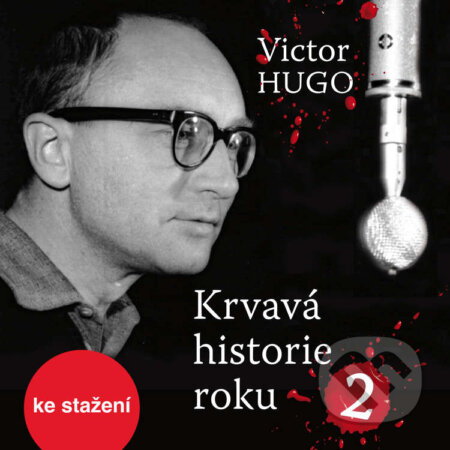 Audiokniha: Krvavá historie roku 2 (Victor Hugo). Český rozhlas, 2014 Audiokniha: Krvavá historie roku 2 (Victor Hugo). Český rozhlas, 2014