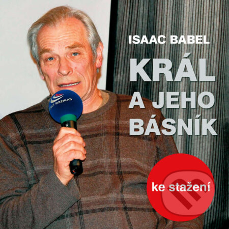 Audiokniha: Král a jeho básník (Isaac Babel). Český rozhlas, 2018 Audiokniha: Král a jeho básník (Isaac Babel). Český rozhlas, 2018
