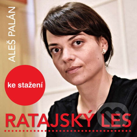 Audiokniha: Ratajský les (Aleš Palán). Český rozhlas, 2018 Audiokniha: Ratajský les (Aleš Palán). Český rozhlas, 2018