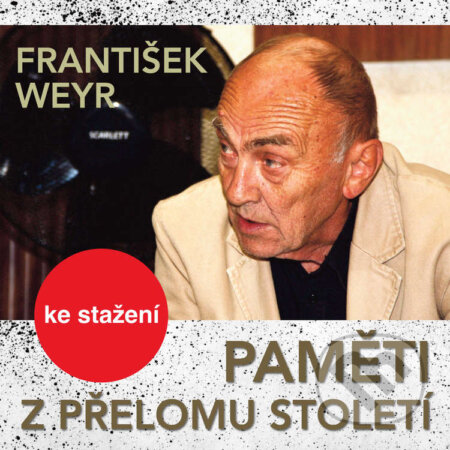 Audiokniha: Paměti z přelomu století (František Weyr). Český rozhlas, 2014 Audiokniha: Paměti z přelomu století (František Weyr). Český rozhlas, 2014
