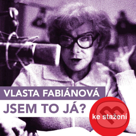 Audiokniha: Jsem to já? (Vlasta Fabianová). Český rozhlas, 2014 Audiokniha: Jsem to já? (Vlasta Fabianová). Český rozhlas, 2014