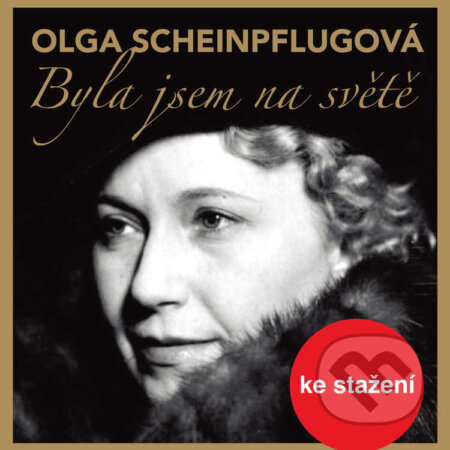 Audiokniha: Byla jsem na světě (Olga Scheinpflugová). Český rozhlas, 2014 Audiokniha: Byla jsem na světě (Olga Scheinpflugová). Český rozhlas, 2014
