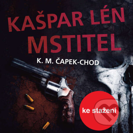 Audiokniha: Kašpar Lén Mstitel (Karel Matěj Čapek-Chod). Český rozhlas, 2014 Audiokniha: Kašpar Lén Mstitel (Karel Matěj Čapek-Chod). Český rozhlas, 2014