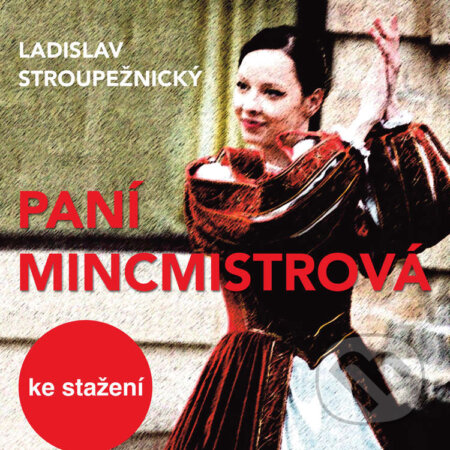 Audiokniha: Paní mincmistrová (Ladislav Stroupežnický). Český rozhlas, 2019 Audiokniha: Paní mincmistrová (Ladislav Stroupežnický). Český rozhlas, 2019