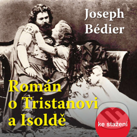 Audiokniha: Román o Tristanovi a Isoldě (Joseph Bédier). Český rozhlas, 2014 Audiokniha: Román o Tristanovi a Isoldě (Joseph Bédier). Český rozhlas, 2014