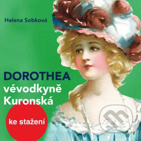 Audiokniha: Dorothea - vévodkyně Kuronská (Helena Sobková). Český rozhlas, 2014 Audiokniha: Dorothea - vévodkyně Kuronská (Helena Sobková). Český rozhlas, 2014