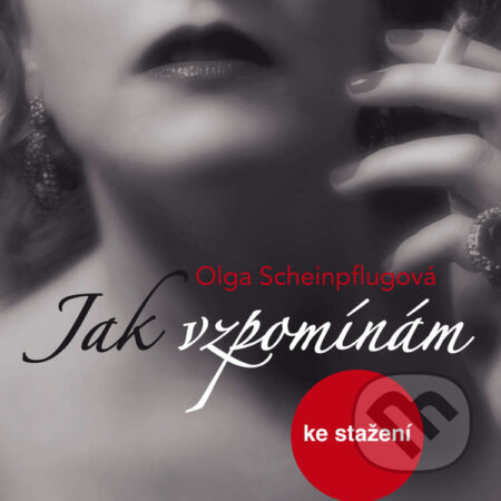 Audiokniha: Jak vzpomínám (Olga Scheinpflugová). Český rozhlas, 2014 Audiokniha: Jak vzpomínám (Olga Scheinpflugová). Český rozhlas, 2014