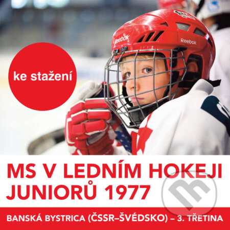 Audiokniha: MS v ledním hokeji juniorů 1977 - Banská Bystrica (ČSSR - Švédsko) - 3.třetina (Aleš Procházka, Jaroslav Janků a Stanislav Dudka). , 2019 Audiokniha: MS v ledním hokeji juniorů 1977 - Banská Bystrica (ČSSR - Švédsko) - 3.třetina (Aleš Procházka, Jaroslav Janků a Stanislav Dudka). , 2019